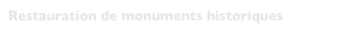 Restauration de monuments historiques   